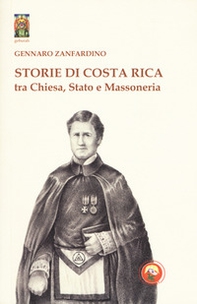 Storie di Costa Rica tra Chiesa, Stato e Massoneria - Librerie.coop