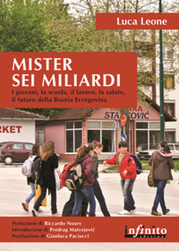 Mister sei miliardi. I giovani, la scuola, il lavoro, la salute, il futuro della Bosnia Erzegovina - Librerie.coop Mister sei miliardi. I giovani, la scuola, il lavoro, la salute, il futuro della Bosnia Erzegovina - Librerie.coop