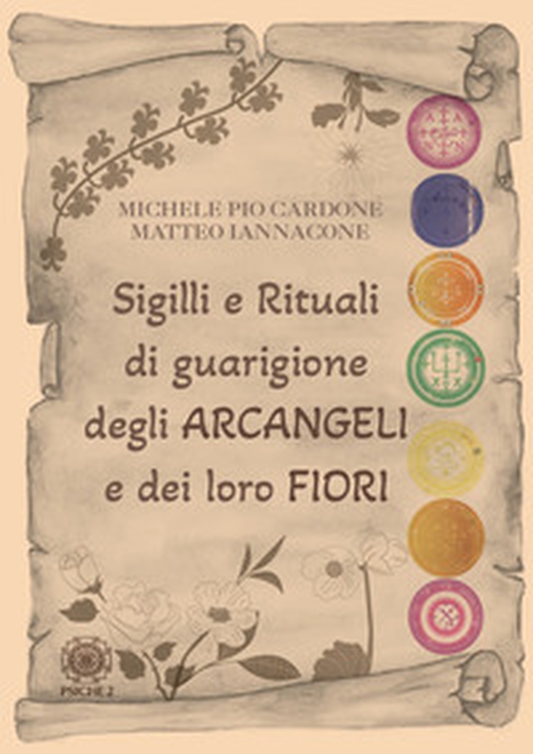 Sigilli e rituali di guarigione degli arcangeli e dei loro fiori - Librerie.coop Sigilli e rituali di guarigione degli arcangeli e dei loro fiori - Librerie.coop