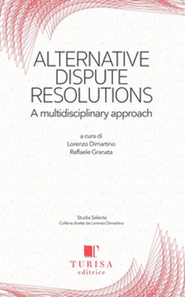 Alternative dispute resolution. A multidisciplinary approach - Librerie.coop Alternative dispute resolution. A multidisciplinary approach - Librerie.coop