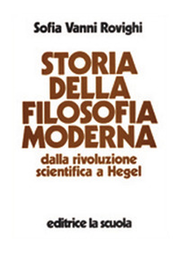 Storia della filosofia moderna. Dalla rivoluzione scientifica a Hegel - Librerie.coop Storia della filosofia moderna. Dalla rivoluzione scientifica a Hegel - Librerie.coop