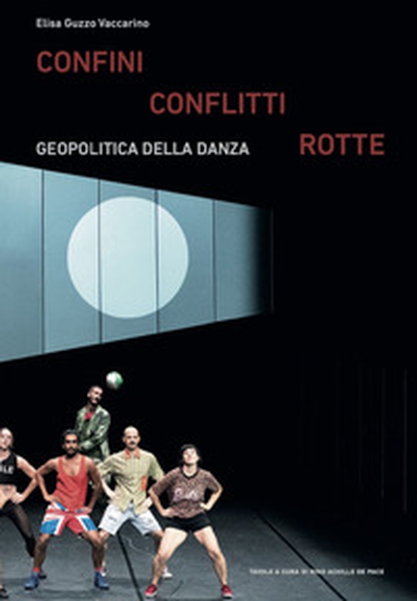 Confini conflitti rotte. Geopolitica della danza - Librerie.coop