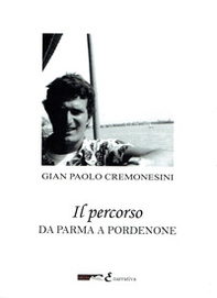 Il percorso. Da Parma a Pordenone - Librerie.coop Il percorso. Da Parma a Pordenone - Librerie.coop