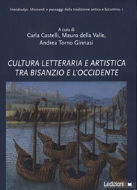 Cultura letteraria e artistica tra Bisanzio e l'Occidente - Librerie.coop