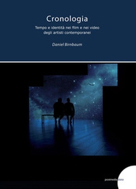 Cronologia, tempo e identità nei film e video degli artisti contemporanei - Librerie.coop