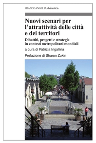 Nuovi scenari per l’attrattività delle città e dei territori. Dibattiti, progetti e strategie in contesti metropolitani mondiali - Librerie.coop