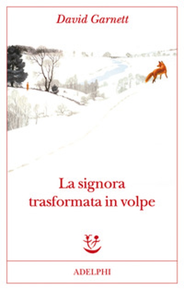 La signora trasformata in volpe - Librerie.coop La signora trasformata in volpe - Librerie.coop