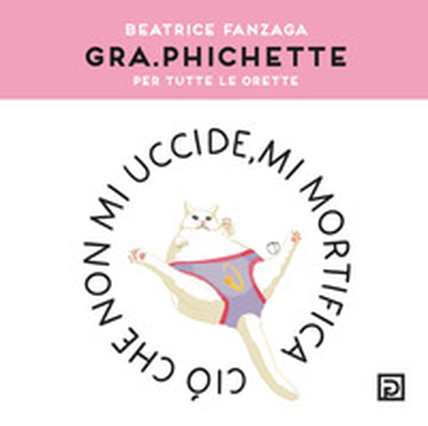 Gra.phichette. Per tutte le orette - Librerie.coop Gra.phichette. Per tutte le orette - Librerie.coop