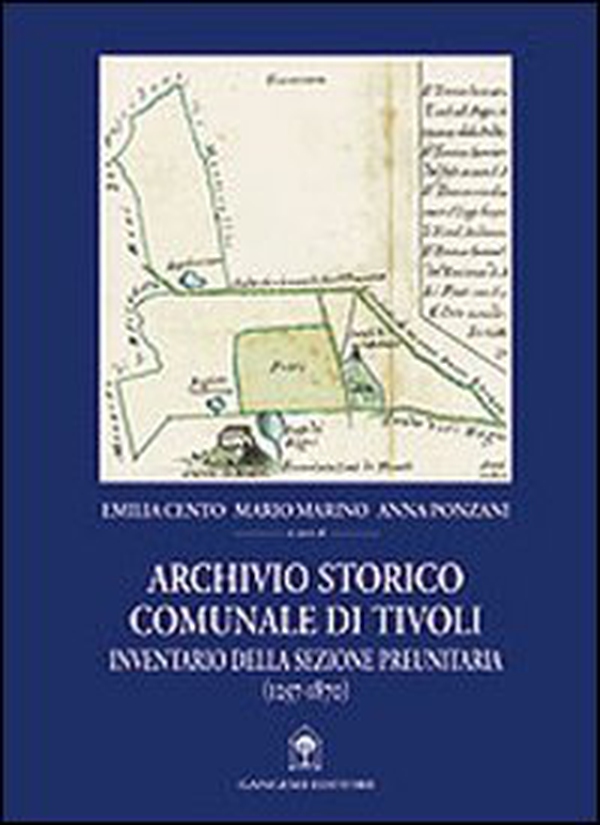 Archivio storico comunale di Tivoli. Inventario della sezione preunitaria (1257-1870) - Librerie.coop Archivio storico comunale di Tivoli. Inventario della sezione preunitaria (1257-1870) - Librerie.coop