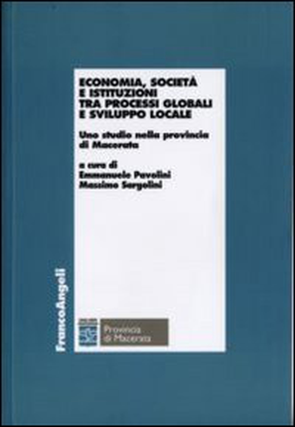 Economia, società e istituzioni fra processi globali e sviluppo locale. Uno studio nella provincia di Macerata - Librerie.coop Economia, società e istituzioni fra processi globali e sviluppo locale. Uno studio nella provincia di Macerata - Librerie.coop