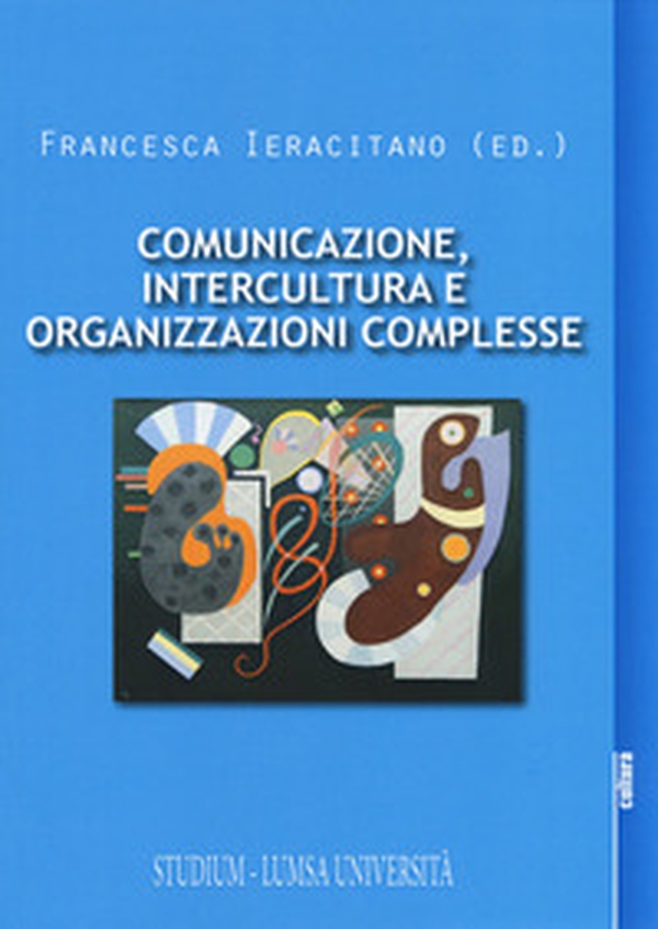 Comunicazione, intercultura e organizzazioni complesse - Librerie.coop Comunicazione, intercultura e organizzazioni complesse - Librerie.coop