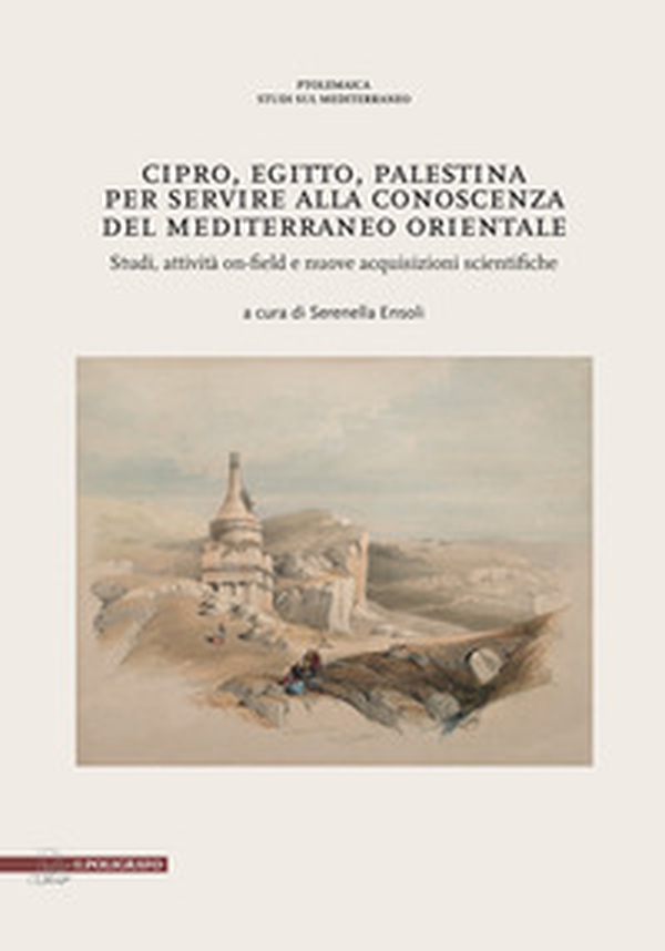 Cipro, Egitto, Palestina. Per servire alla conoscenza del Mediterraneo Orientale. Studi, attività on-field e nuove acquisizioni scientifiche - Librerie.coop Cipro, Egitto, Palestina. Per servire alla conoscenza del Mediterraneo Orientale. Studi, attività on-field e nuove acquisizioni scientifiche - Librerie.coop