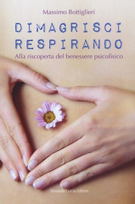 Dimagrisci respirando. Alla riscoperta del benessere psicofisico - Librerie.coop Dimagrisci respirando. Alla riscoperta del benessere psicofisico - Librerie.coop