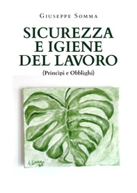 Sicurezza e igiene del lavoro. Principi e obblighi - Librerie.coop