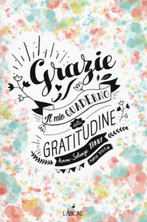 Grazie! Il mio quaderno di gratitudine - Librerie.coop Grazie! Il mio quaderno di gratitudine - Librerie.coop