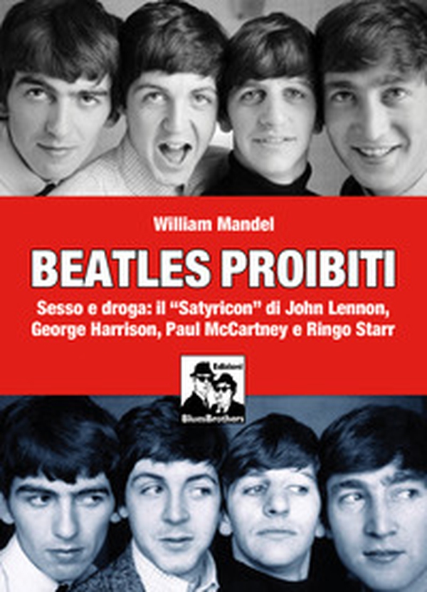 Beatles proibiti. Sesso e droga: il «Satyricon» di John Lennon, George Harrison, Paul McCartney e Ringo Starr - Librerie.coop Beatles proibiti. Sesso e droga: il «Satyricon» di John Lennon, George Harrison, Paul McCartney e Ringo Starr - Librerie.coop