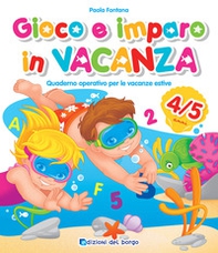 Gioco e imparo in vacanza. 4-5 anni. Quaderno operativo per le vacanze estive - Librerie.coop