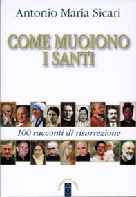 Come muoiono i santi. 100 racconti di risurrezione - Librerie.coop Come muoiono i santi. 100 racconti di risurrezione - Librerie.coop