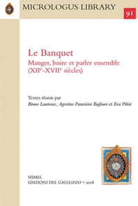 Le banquet: manger, boire et parler ensemble (XIIe-XVIIe siècle). Ediz. francese, italiana e inglese - Librerie.coop