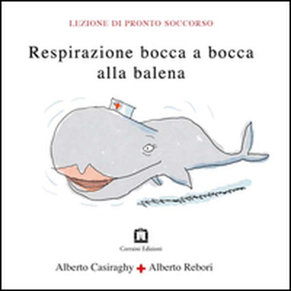 Respirazione bocca a bocca alla balena - Librerie.coop Respirazione bocca a bocca alla balena - Librerie.coop