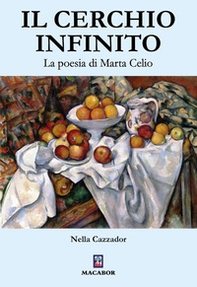 Il cerchio infinito. La poesia di Marta Celio - Librerie.coop