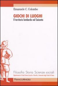 Giochi di luoghi. Il territorio lombardo nel Seicento - Librerie.coop