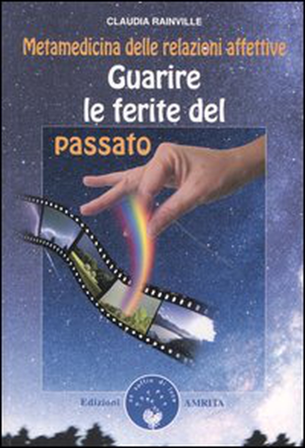 Guarire le ferite del passato. Metamedicina delle relazioni affettive - Librerie.coop Guarire le ferite del passato. Metamedicina delle relazioni affettive - Librerie.coop