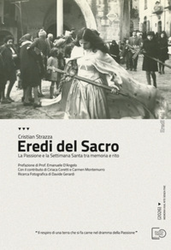 Eredi del sacro. La Passione e la Settimana Santa tra memoria e rito - Librerie.coop