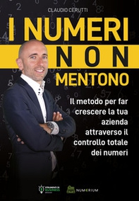 I numeri non mentono. Il metodo per far crescere la tua azienda attraverso il controllo totale dei numeri - Librerie.coop I numeri non mentono. Il metodo per far crescere la tua azienda attraverso il controllo totale dei numeri - Librerie.coop