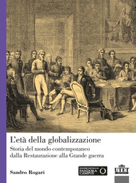 L'età della globalizzazione. Storia del mondo contemporaneo dalla Restaurazione alla Grande guerra - Librerie.coop
