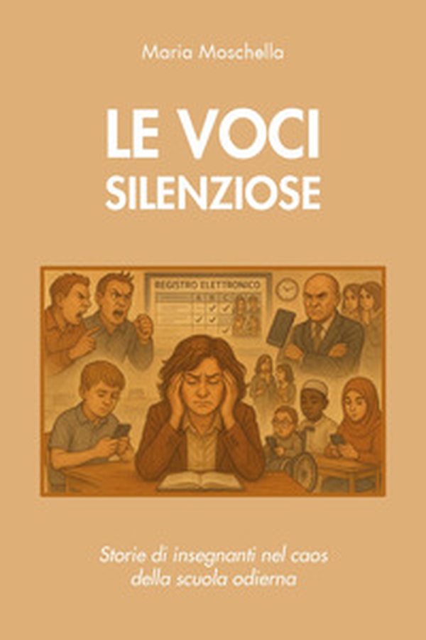 Le voci silenziose: storie di insegnanti nel caos della scuola odierna - Librerie.coop Le voci silenziose: storie di insegnanti nel caos della scuola odierna - Librerie.coop