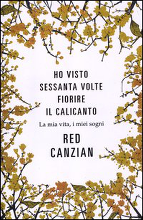 Ho visto sessanta volte fiorire il calicanto. La mia vita, i miei sogni - Librerie.coop Ho visto sessanta volte fiorire il calicanto. La mia vita, i miei sogni - Librerie.coop