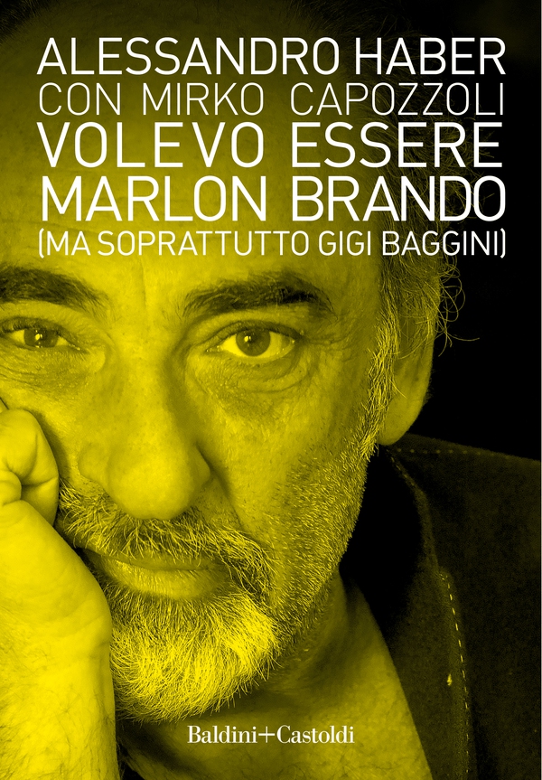 Volevo essere Marlon Brando (ma soprattutto Gigi Baggini) - Librerie.coop Volevo essere Marlon Brando (ma soprattutto Gigi Baggini) - Librerie.coop
