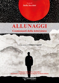 Allunaggi. Cosmonauti della letteratura - Librerie.coop Allunaggi. Cosmonauti della letteratura - Librerie.coop