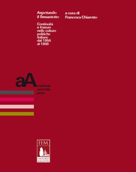 Aspettando il Sessantotto. Continuità e fratture nelle culture politiche italiane dal 1956 al 1968 - Librerie.coop Aspettando il Sessantotto. Continuità e fratture nelle culture politiche italiane dal 1956 al 1968 - Librerie.coop