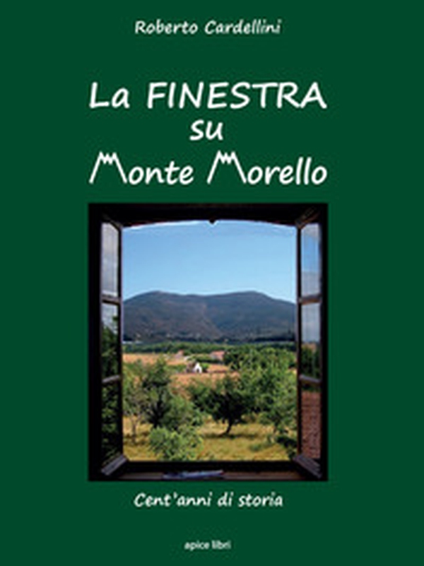 La finestra su Monte Morello. Cent'anni di storia - Librerie.coop La finestra su Monte Morello. Cent'anni di storia - Librerie.coop