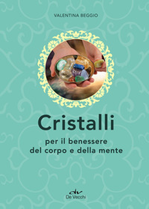 Cristalli per il benessere del corpo e della mente - Librerie.coop Cristalli per il benessere del corpo e della mente - Librerie.coop