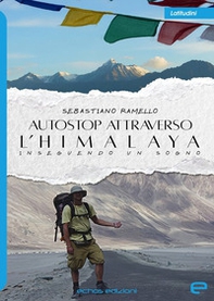 Autostop attraverso l'Himalaya. Inseguendo un sogno - Librerie.coop