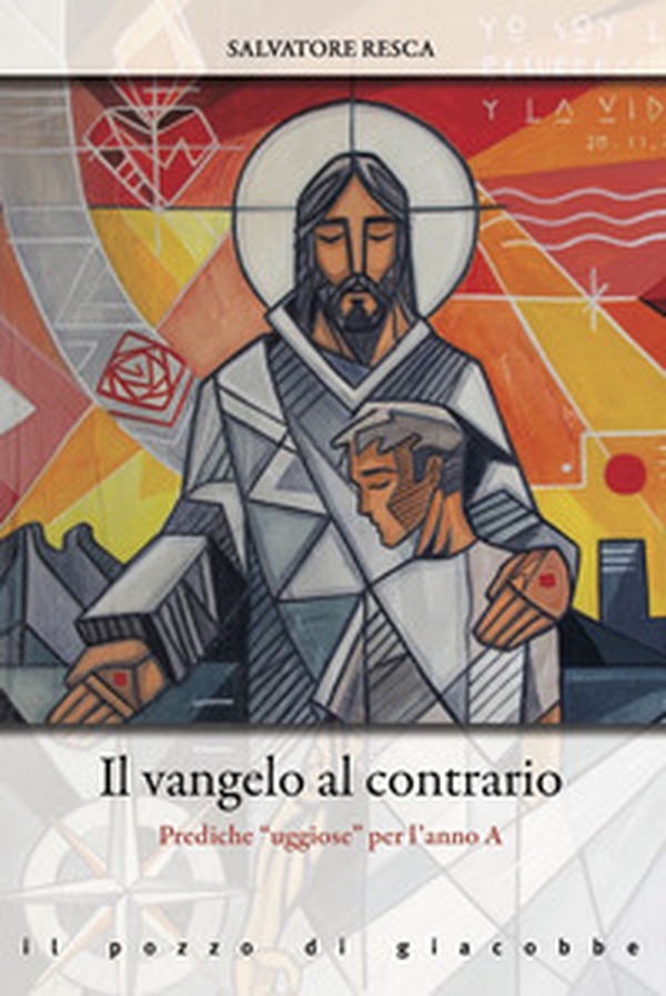 Il Vangelo al contrario. Prediche «uggiose» per l'anno A - Librerie.coop Il Vangelo al contrario. Prediche «uggiose» per l'anno A - Librerie.coop