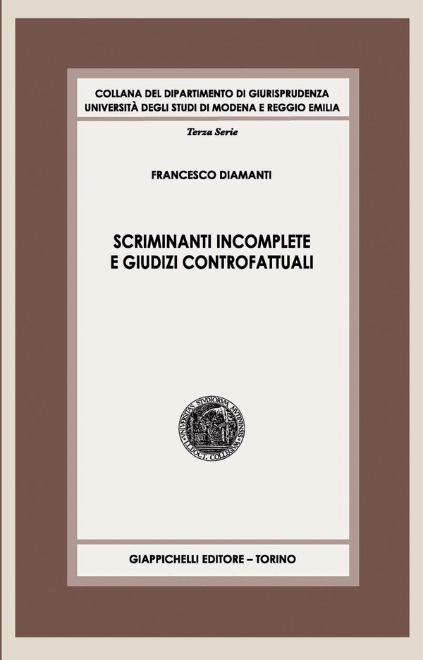 Scriminanti incomplete e giudizi controfattuali - Librerie.coop Scriminanti incomplete e giudizi controfattuali - Librerie.coop
