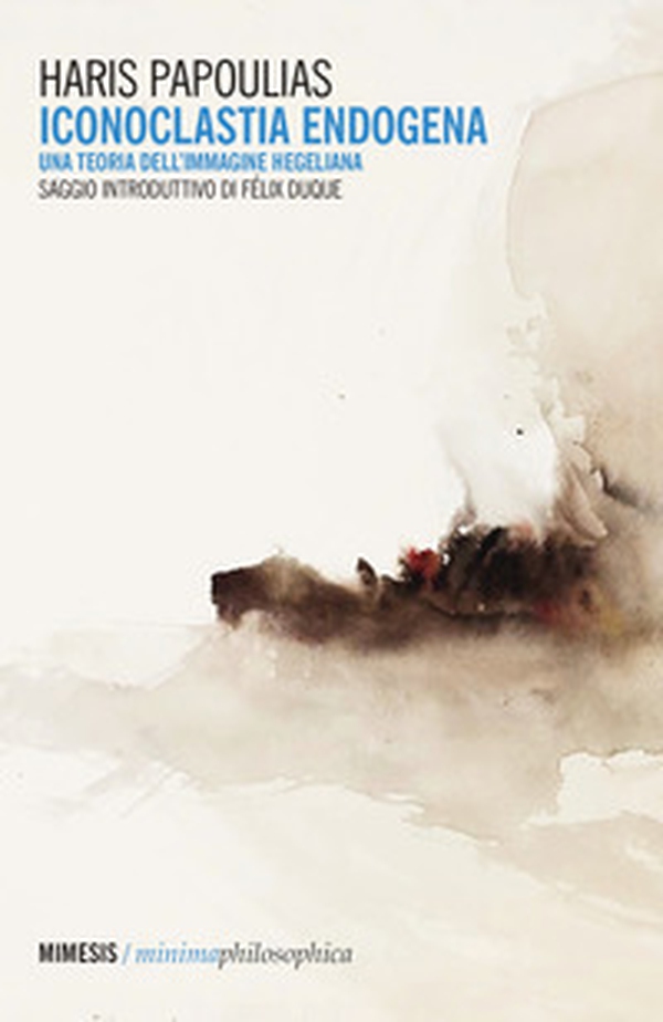 Iconoclastia endogena. Una teoria dell'immagine hegeliana - Librerie.coop Iconoclastia endogena. Una teoria dell'immagine hegeliana - Librerie.coop
