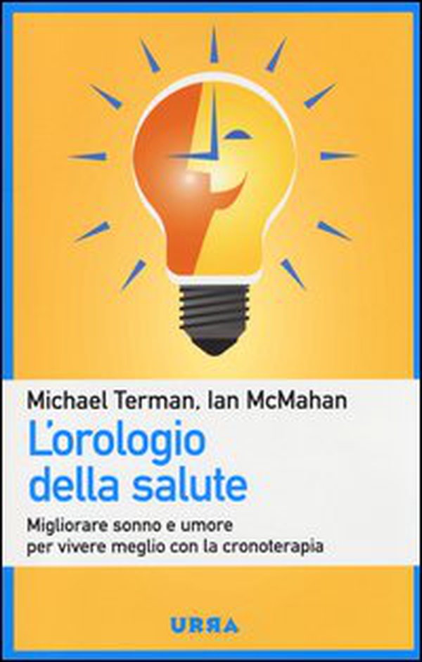 L'orologio della salute. Migliorare sonno e umore per vivere meglio con la cronoterapia - Librerie.coop L'orologio della salute. Migliorare sonno e umore per vivere meglio con la cronoterapia - Librerie.coop