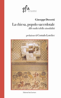 La chiesa, popolo sacerdotale. Alle radici della sinodalità - Librerie.coop