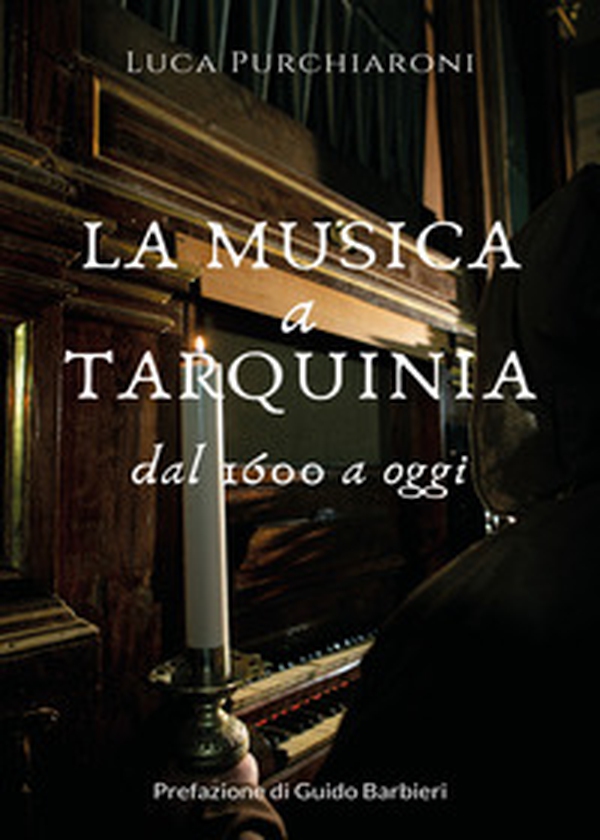 La musica a Tarquinia dal 1600 a oggi - Librerie.coop La musica a Tarquinia dal 1600 a oggi - Librerie.coop