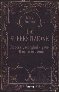 La superstizione. Credenze, scongiuri e paure dell'uomo moderno - Librerie.coop La superstizione. Credenze, scongiuri e paure dell'uomo moderno - Librerie.coop