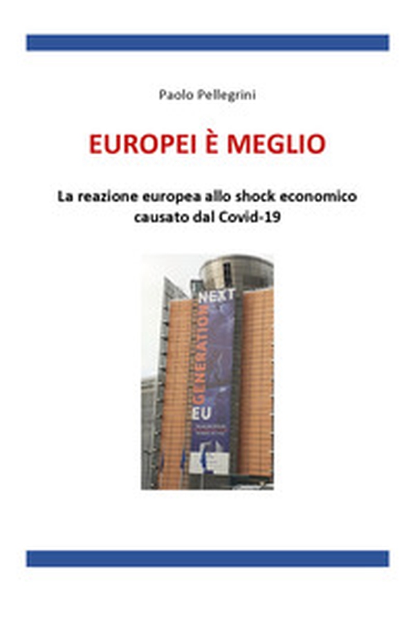 Europei è meglio. La reazione europea allo shock economico causato dal Covid-19 - Librerie.coop Europei è meglio. La reazione europea allo shock economico causato dal Covid-19 - Librerie.coop