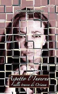 Aspetto l'Inverno. Sulle tracce di Oriana - Librerie.coop