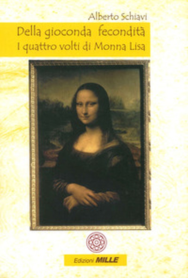 Della gioconda fecondità. I quattro volti di Monna Lisa - Librerie.coop Della gioconda fecondità. I quattro volti di Monna Lisa - Librerie.coop