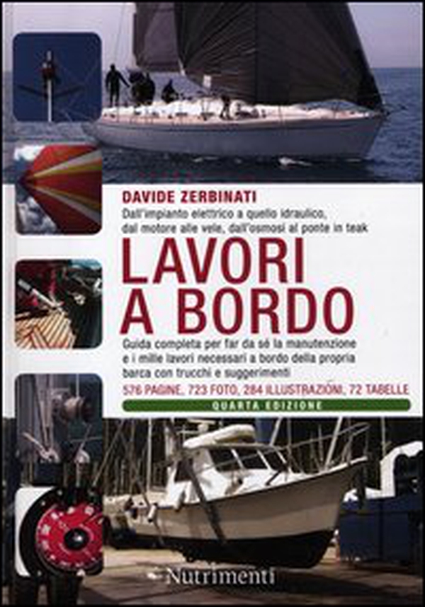 Lavori a bordo. Dall'impianto elettrico a quello idraulico, dal motore alle vele, dall'osmosi al ponte in teak. Guida completa per far da sé la manutenzione... - Librerie.coop Lavori a bordo. Dall'impianto elettrico a quello idraulico, dal motore alle vele, dall'osmosi al ponte in teak. Guida completa per far da sé la manutenzione... - Librerie.coop