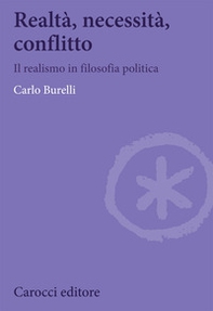 Realtà, necessità, conflitto. Il realismo in filosofia politica - Librerie.coop